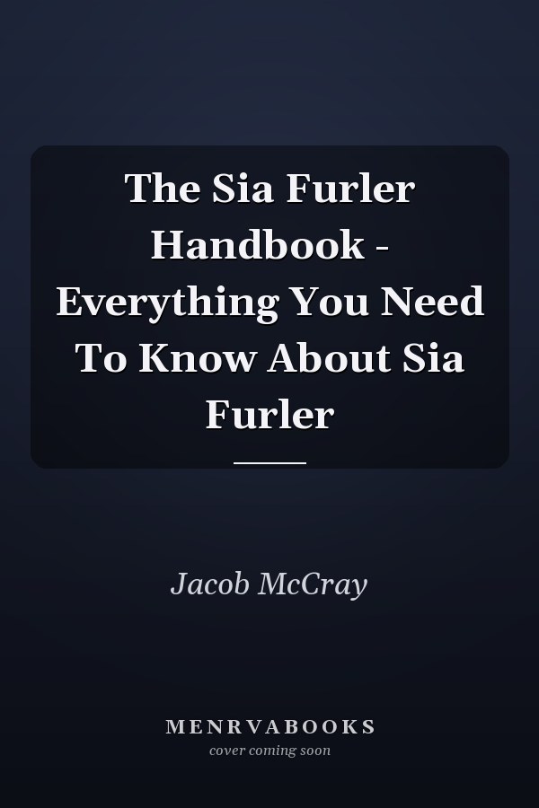 The Sia Furler Handbook - Everything You Need To Know About Sia Furler