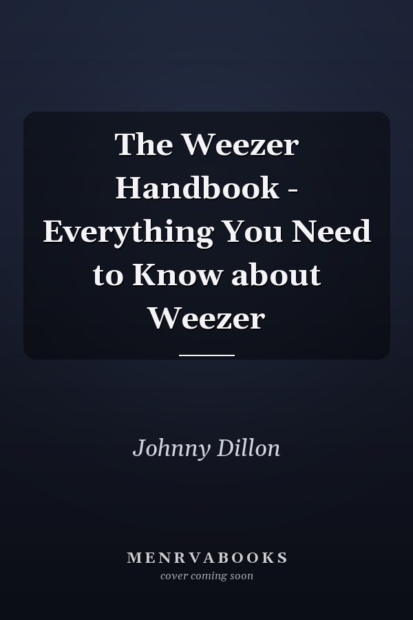 The Weezer Handbook - Everything You Need to Know about Weezer