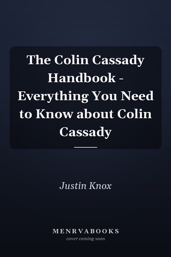 The Colin Cassady Handbook - Everything You Need to Know about Colin Cassady