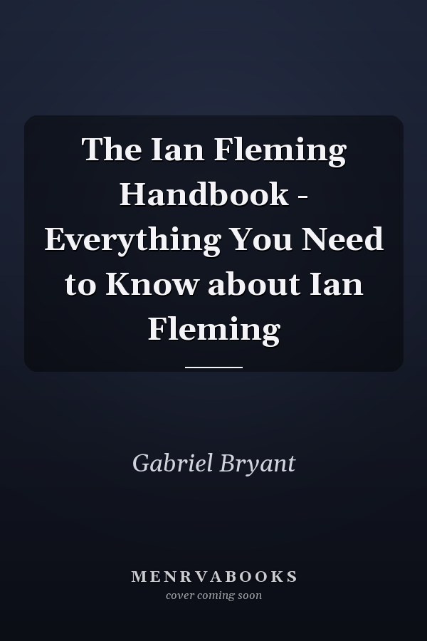 The Ian Fleming Handbook - Everything You Need to Know about Ian Fleming