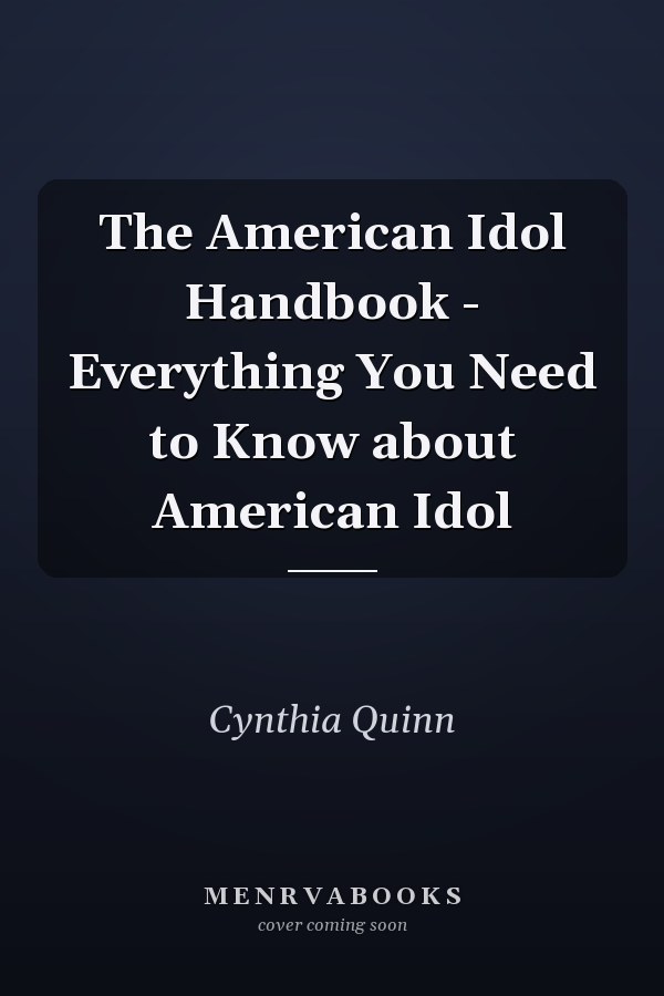 The American Idol Handbook - Everything You Need to Know about American Idol