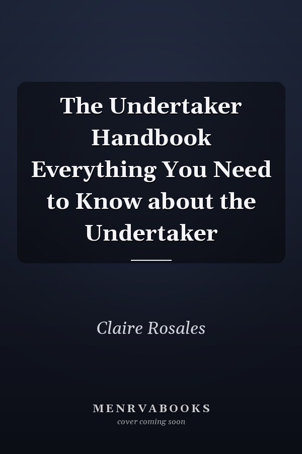 The Undertaker Handbook Everything You Need to Know about the Undertaker