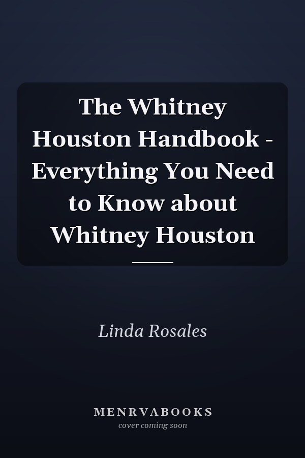 The Whitney Houston Handbook - Everything You Need to Know about Whitney Houston