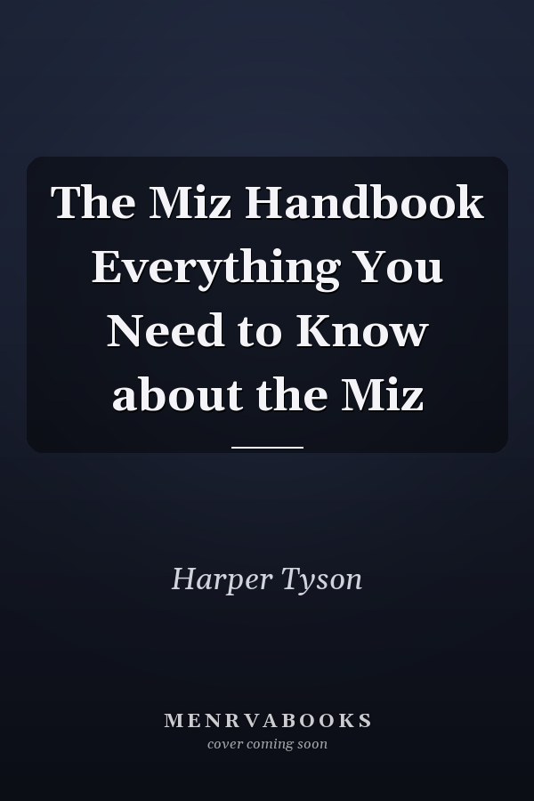 The Miz Handbook Everything You Need to Know about the Miz
