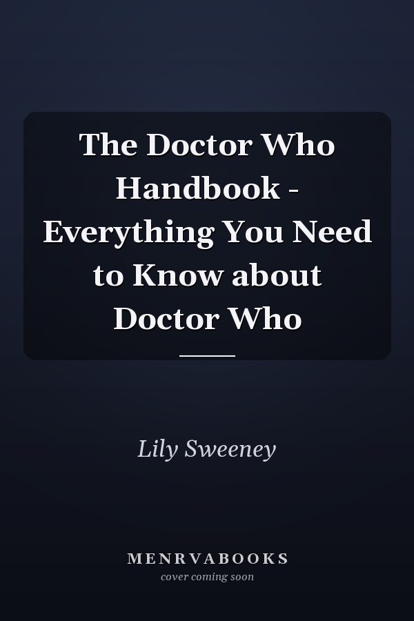 The Doctor Who Handbook - Everything You Need to Know about Doctor Who