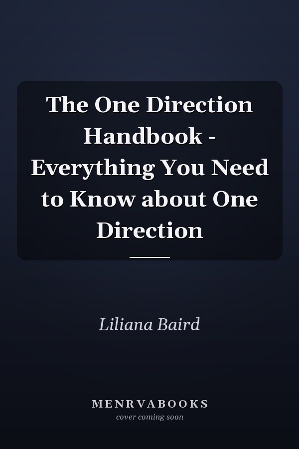 The One Direction Handbook - Everything You Need to Know about One Direction