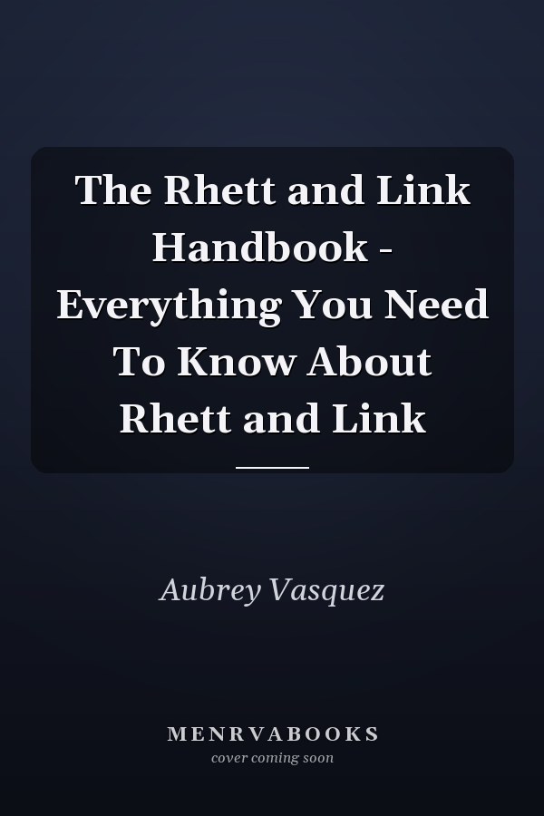 The Rhett and Link Handbook - Everything You Need To Know About Rhett and Link