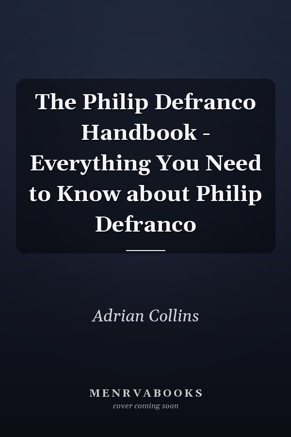 The Philip Defranco Handbook - Everything You Need to Know about Philip Defranco