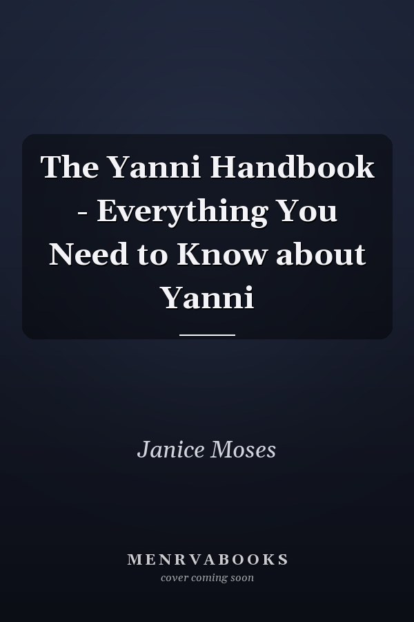 The Yanni Handbook - Everything You Need to Know about Yanni
