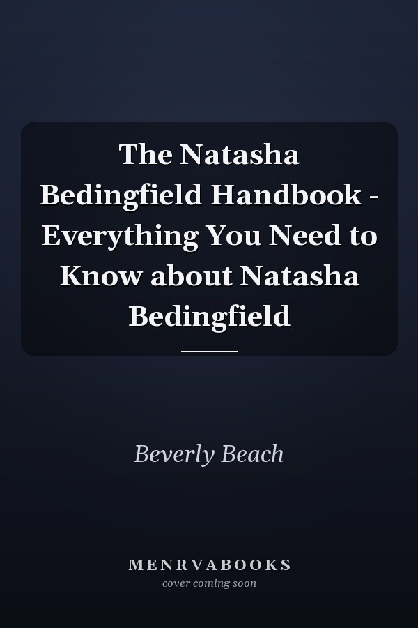 The Natasha Bedingfield Handbook - Everything You Need to Know about Natasha Bedingfield
