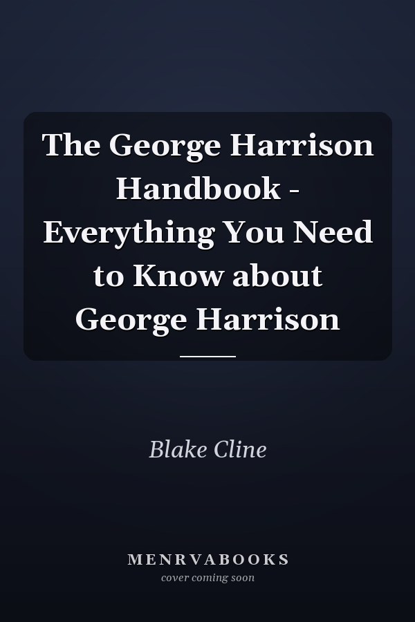 The George Harrison Handbook - Everything You Need to Know about George Harrison