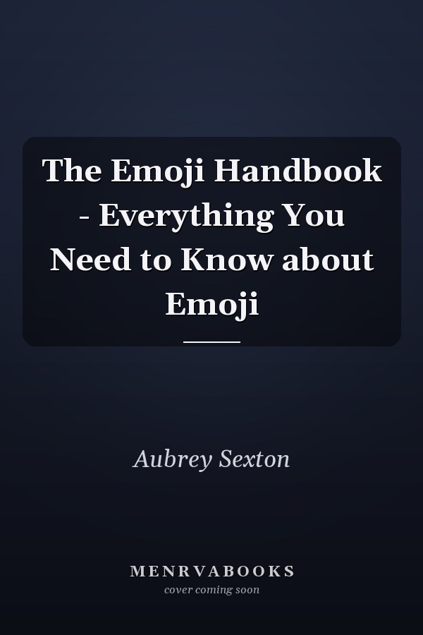 The Emoji Handbook - Everything You Need to Know about Emoji