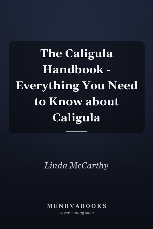 The Caligula Handbook - Everything You Need to Know about Caligula