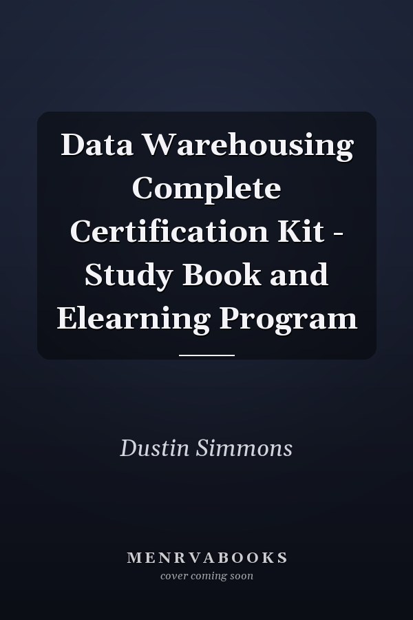 Data Warehousing Complete Certification Kit - Study Book and Elearning Program