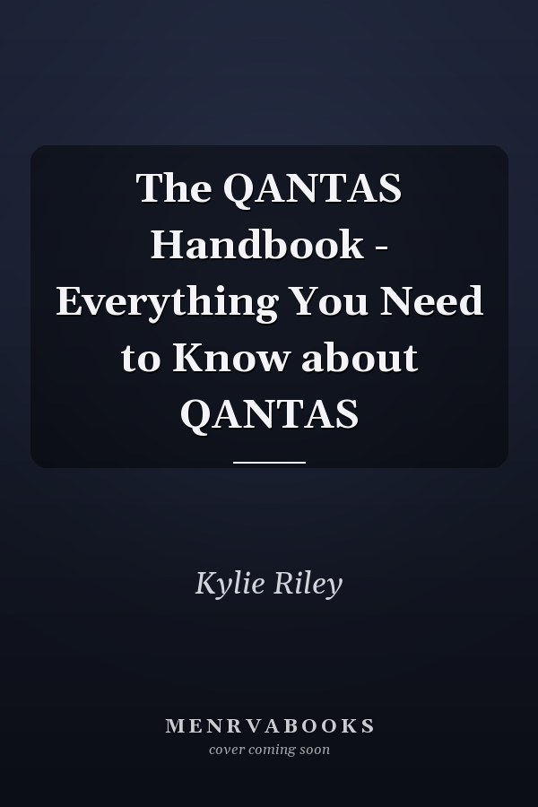 The QANTAS Handbook - Everything You Need to Know about QANTAS