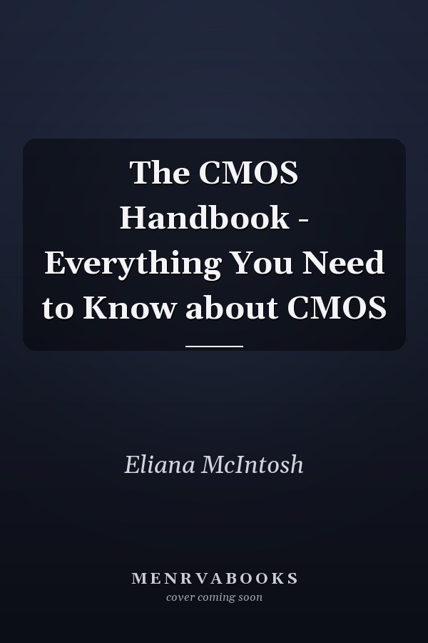 The CMOS Handbook - Everything You Need to Know about CMOS
