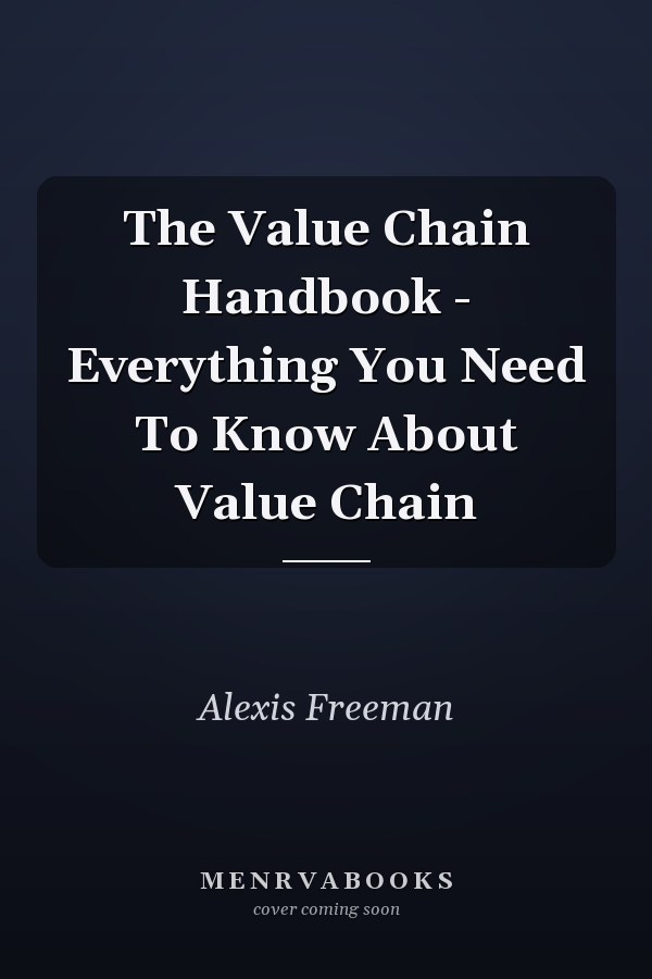 The Value Chain Handbook - Everything You Need To Know About Value Chain