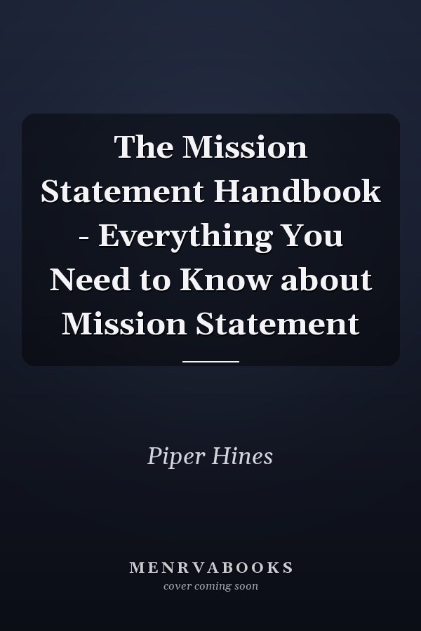 The Mission Statement Handbook - Everything You Need to Know about Mission Statement