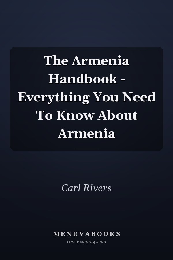 The Armenia Handbook - Everything You Need To Know About Armenia