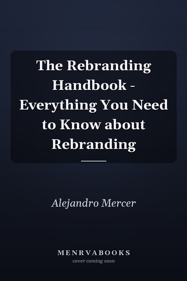 The Rebranding Handbook - Everything You Need to Know about Rebranding
