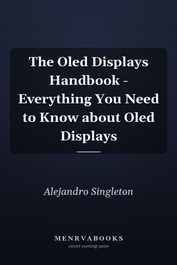 The Oled Displays Handbook - Everything You Need to Know about Oled Displays