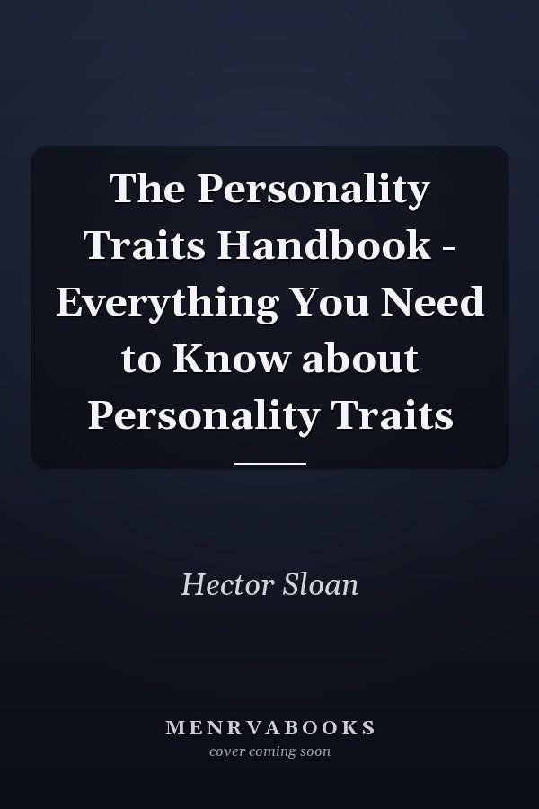 The Personality Traits Handbook - Everything You Need to Know about Personality Traits