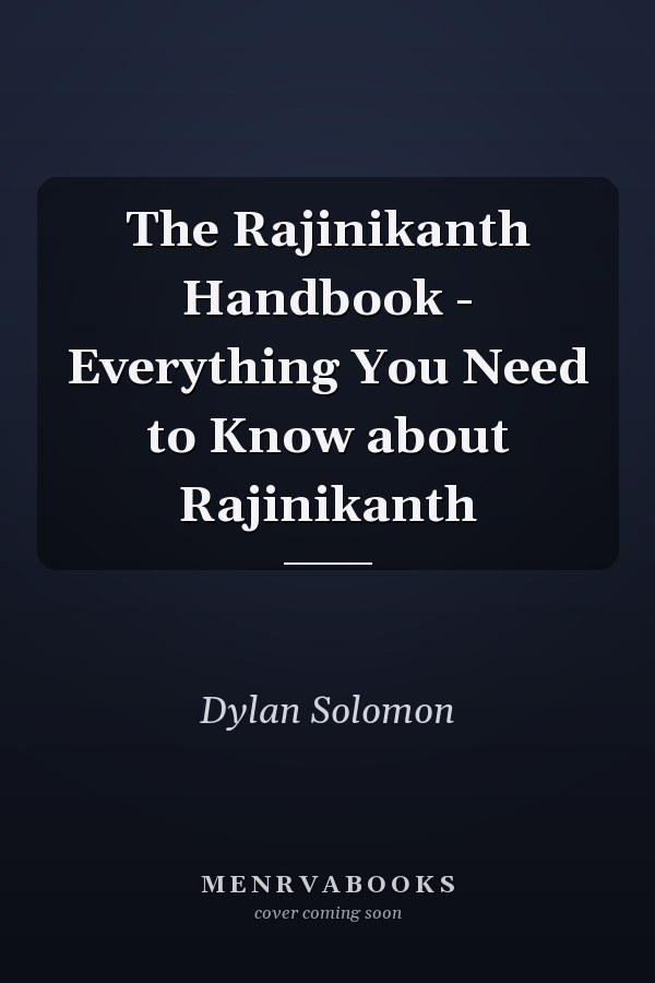 The Rajinikanth Handbook - Everything You Need to Know about Rajinikanth