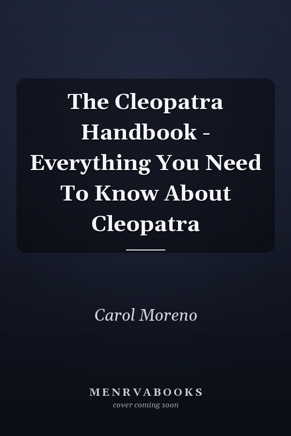 The Cleopatra Handbook - Everything You Need To Know About Cleopatra