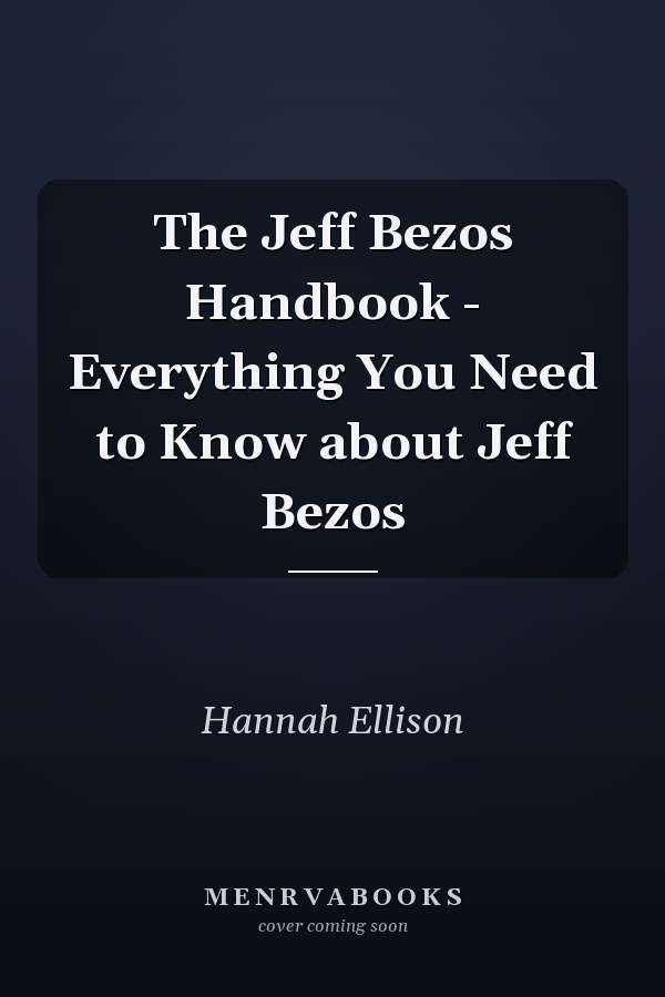 The Jeff Bezos Handbook - Everything You Need to Know about Jeff Bezos