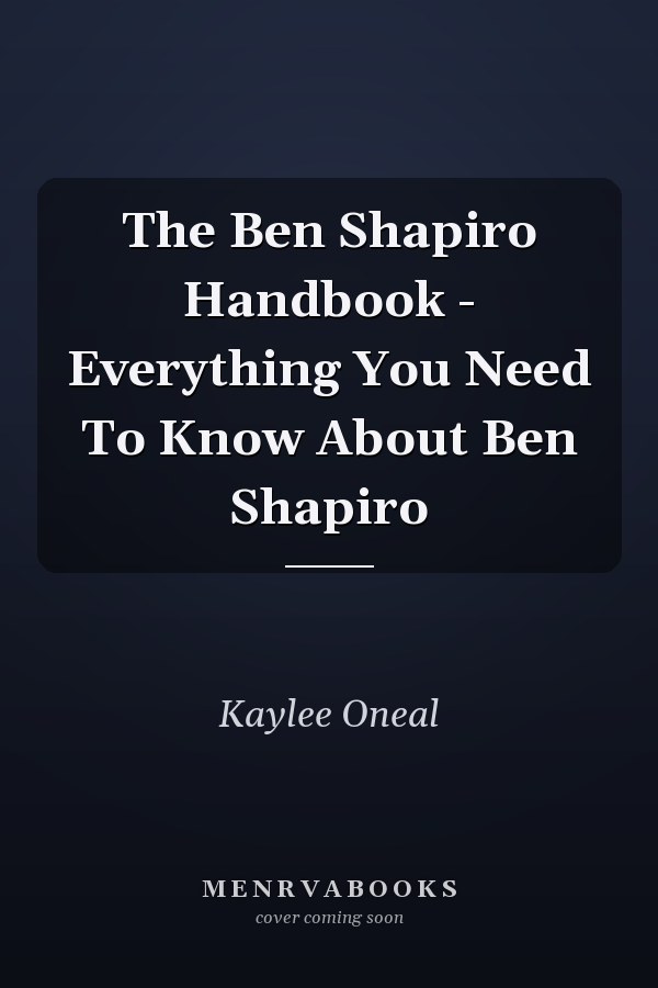 The Ben Shapiro Handbook - Everything You Need To Know About Ben Shapiro