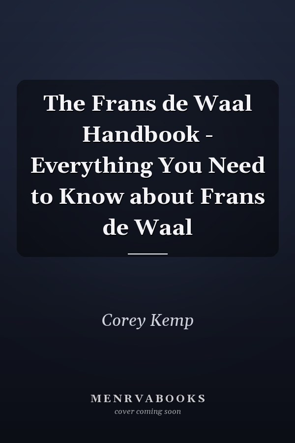 The Frans de Waal Handbook - Everything You Need to Know about Frans de Waal