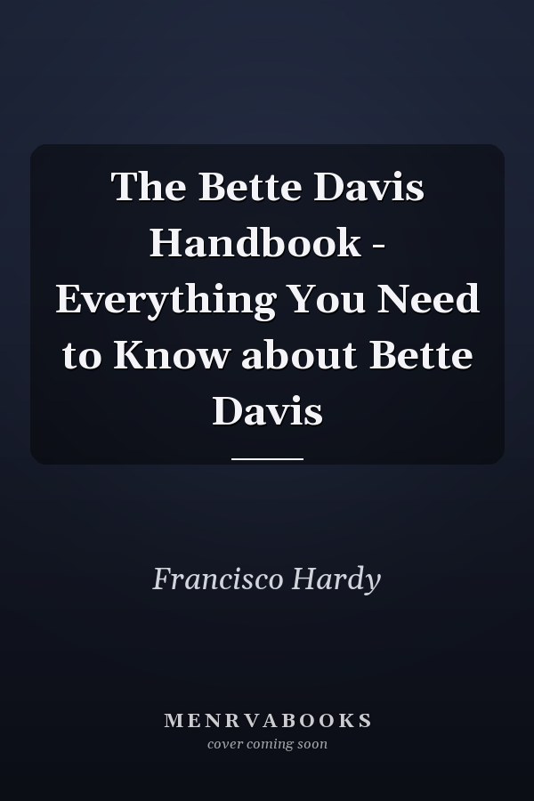 The Bette Davis Handbook - Everything You Need to Know about Bette Davis