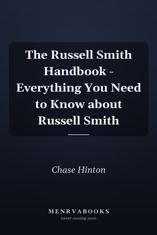 The Russell Smith Handbook - Everything You Need to Know about Russell Smith