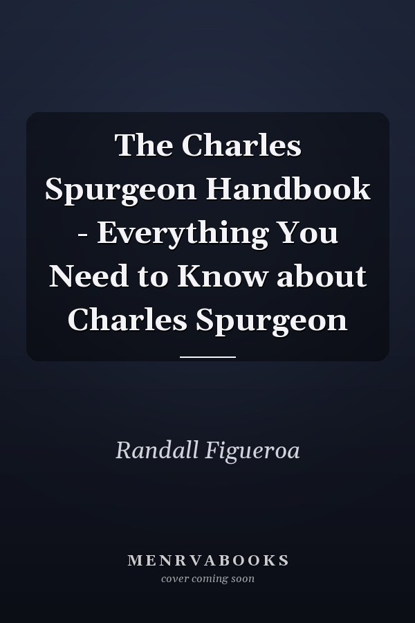 The Charles Spurgeon Handbook - Everything You Need to Know about Charles Spurgeon