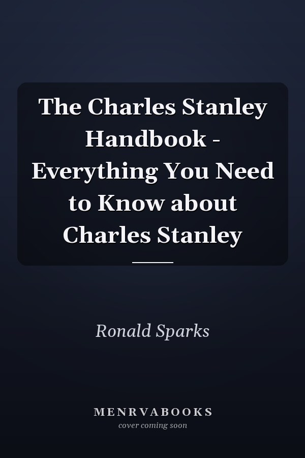 The Charles Stanley Handbook - Everything You Need to Know about Charles Stanley