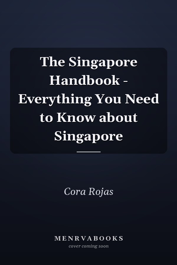 The Singapore Handbook - Everything You Need to Know about Singapore