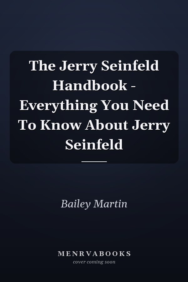 The Jerry Seinfeld Handbook - Everything You Need To Know About Jerry Seinfeld