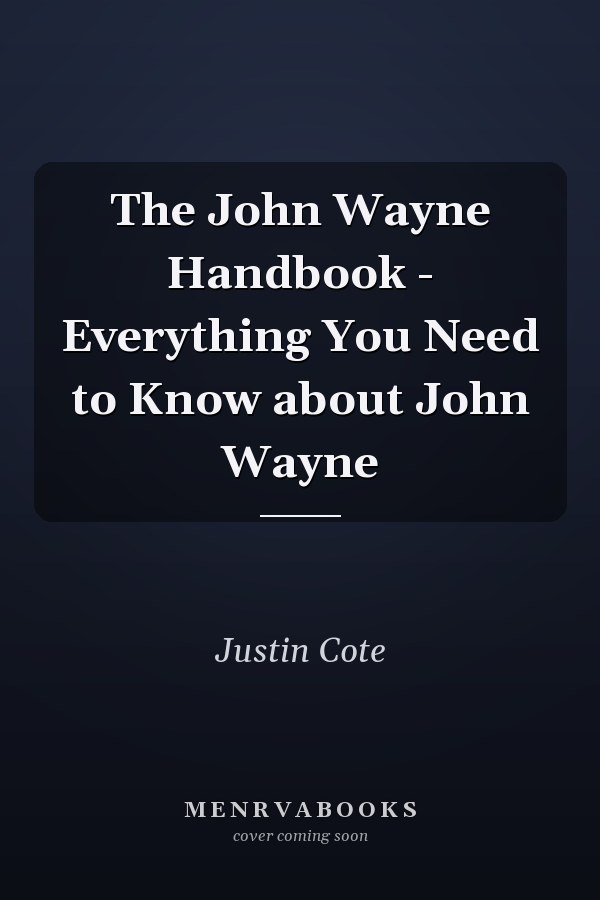 The John Wayne Handbook - Everything You Need to Know about John Wayne