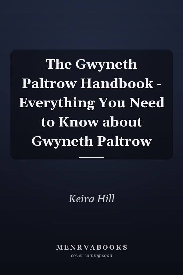 The Gwyneth Paltrow Handbook - Everything You Need to Know about Gwyneth Paltrow