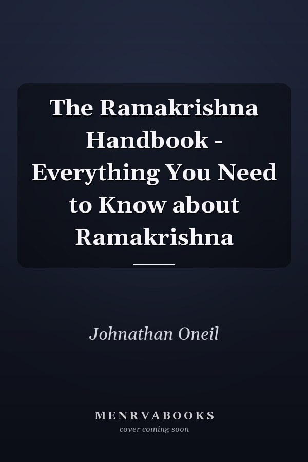 The Ramakrishna Handbook - Everything You Need to Know about Ramakrishna