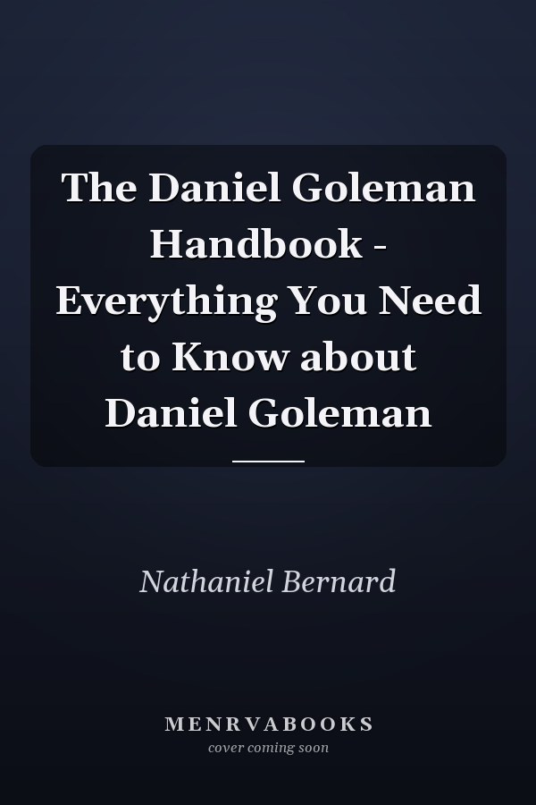 The Daniel Goleman Handbook - Everything You Need to Know about Daniel Goleman