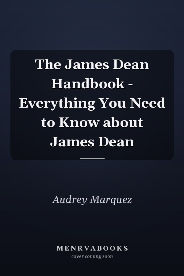 The James Dean Handbook - Everything You Need to Know about James Dean
