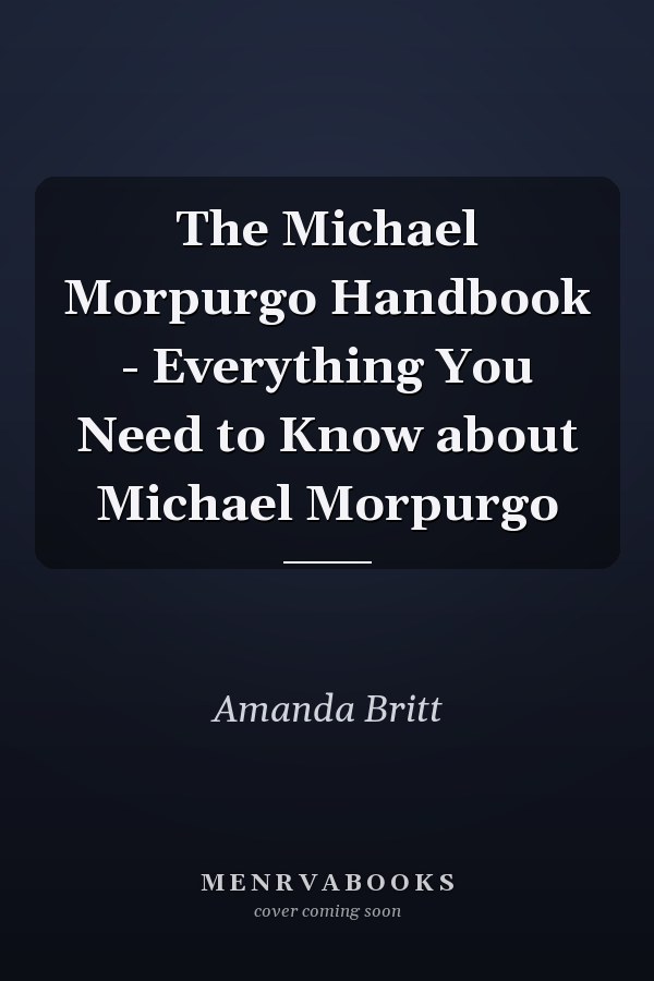 The Michael Morpurgo Handbook - Everything You Need to Know about Michael Morpurgo