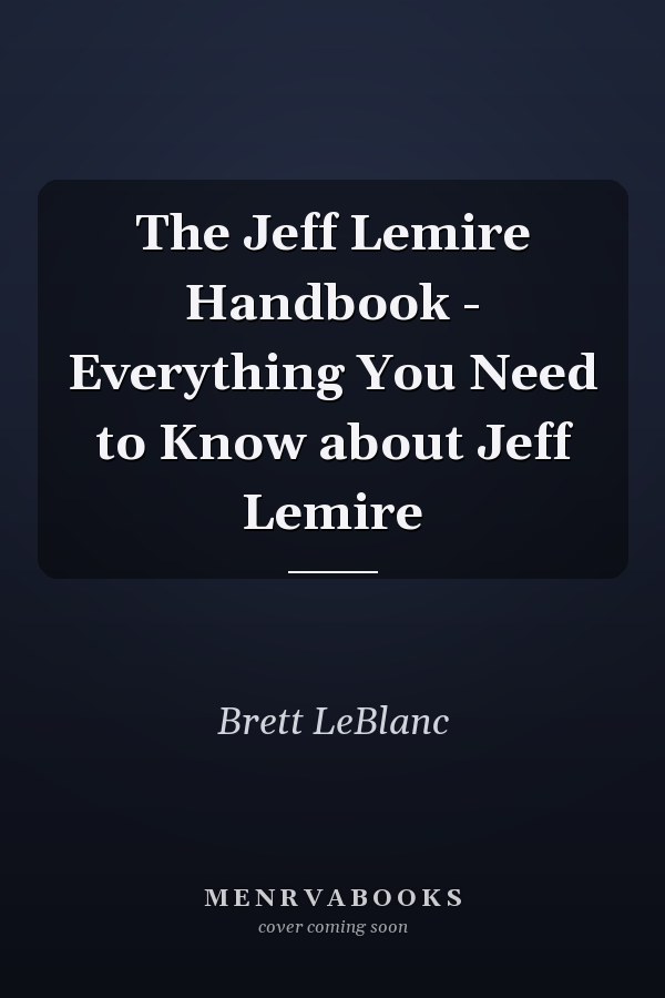 The Jeff Lemire Handbook - Everything You Need to Know about Jeff Lemire