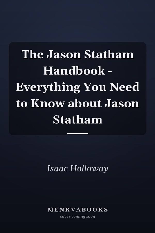 The Jason Statham Handbook - Everything You Need to Know about Jason Statham