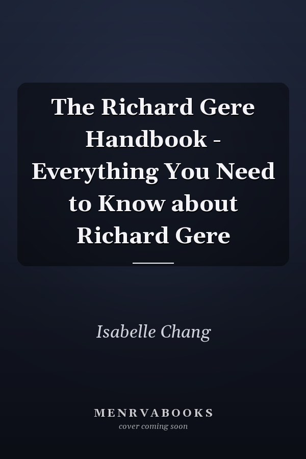 The Richard Gere Handbook - Everything You Need to Know about Richard Gere