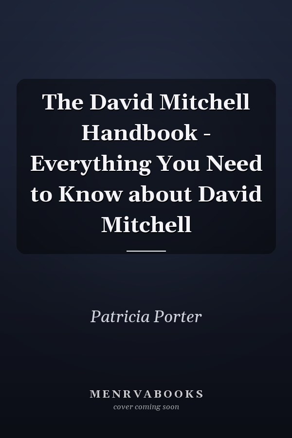 The David Mitchell Handbook - Everything You Need to Know about David Mitchell