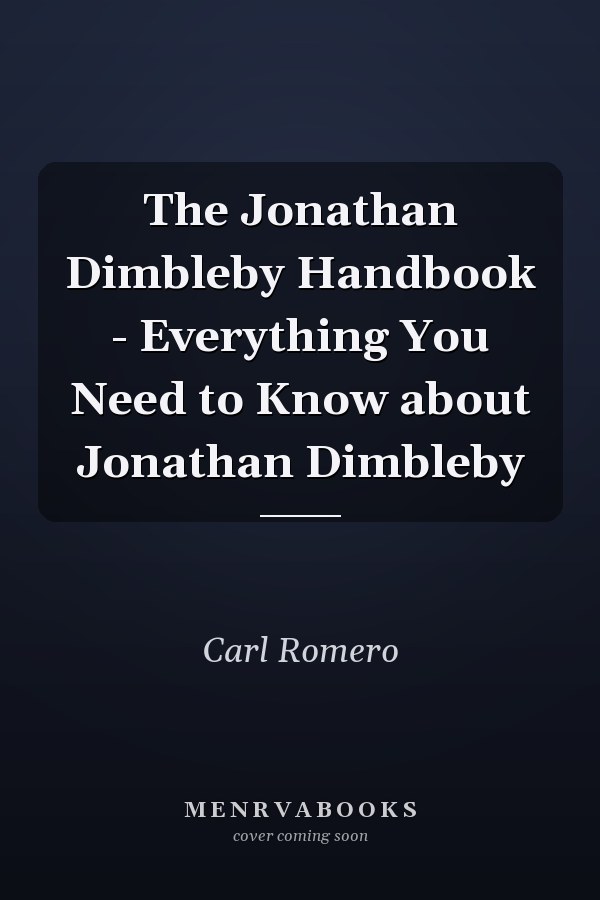 The Jonathan Dimbleby Handbook - Everything You Need to Know about Jonathan Dimbleby