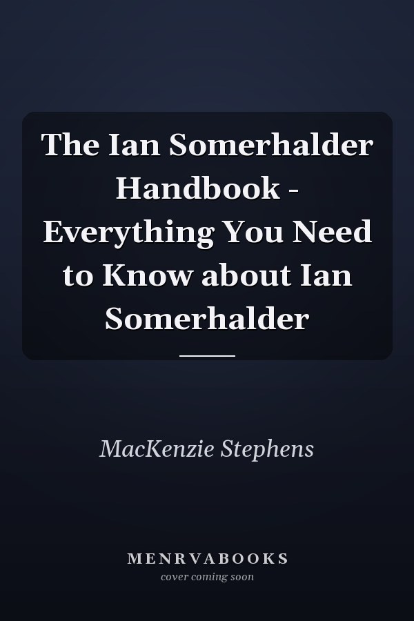 The Ian Somerhalder Handbook - Everything You Need to Know about Ian Somerhalder