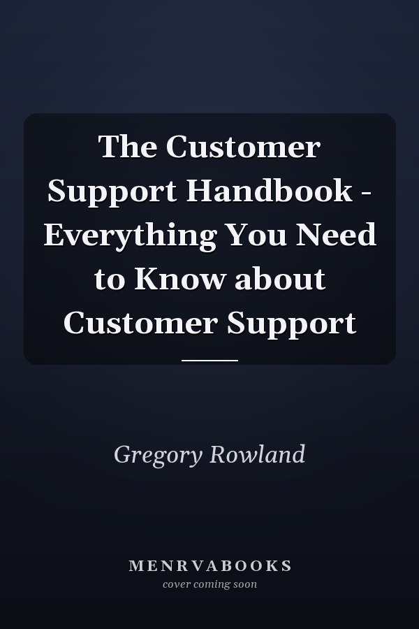 The Customer Support Handbook - Everything You Need to Know about Customer Support